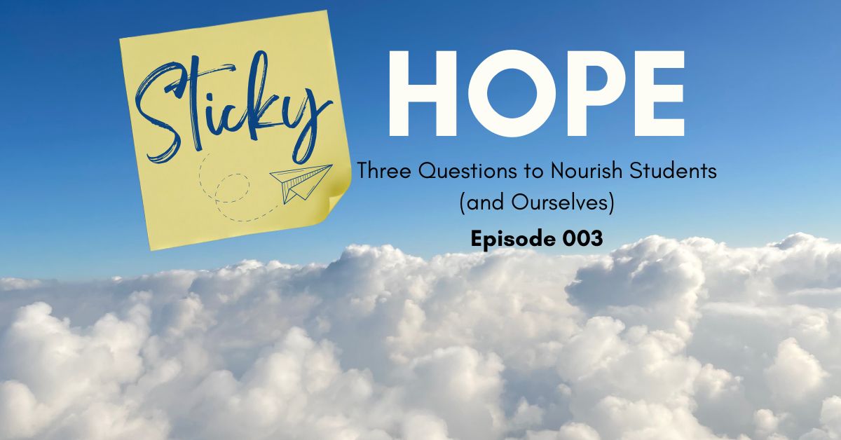003.Three Questions to Nourish Students (and Ourselves)
